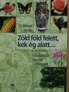 Dr. Franyó István - Zöld föld felett, kék ég alatt... [antikvár]