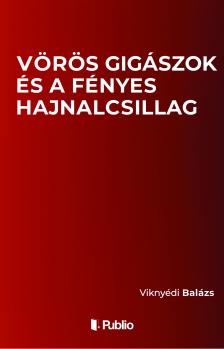 Balázs Viknyédi - Vörös gigászok és a fényes Hajnalcsillag [eKönyv: epub, mobi]