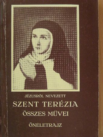 Szent Terézia - Jézusról nevezett Szent Terézia összes művei [antikvár]