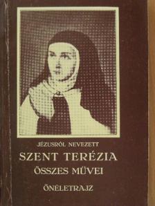 Szent Terézia - Jézusról nevezett Szent Terézia összes művei [antikvár]