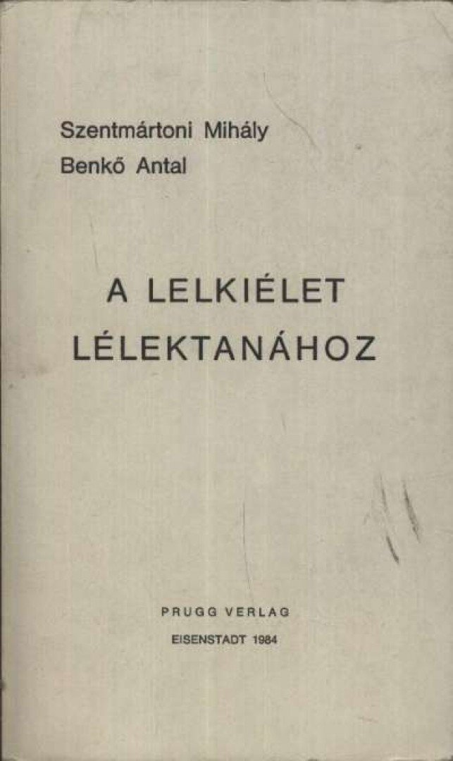 Benkő Antal, Szentmártoni Mihály - A lelkiélet lélektanához [antikvár]