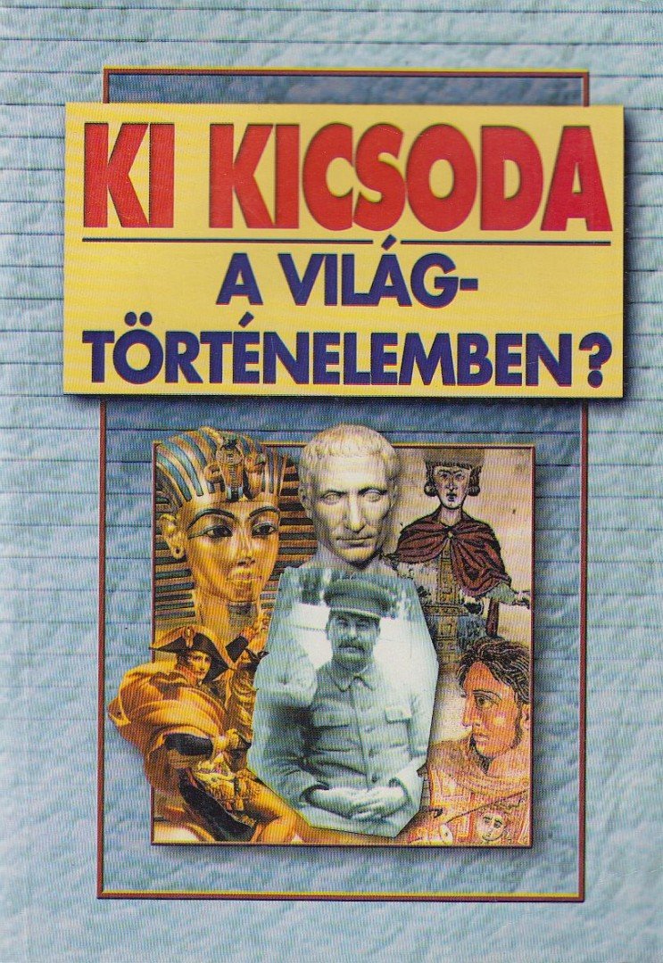 Szabolcs Ottó, Závodszky Géza - Ki kicsoda a világtörténelemben? [antikvár]