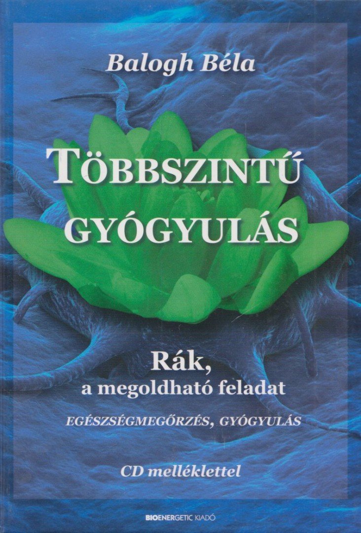 BALOGH BÉLA - Többszintű gyógyulás [antikvár]