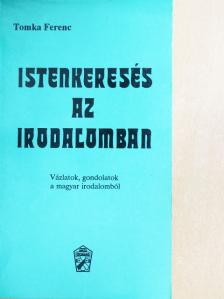 Tomka Ferenc - Istenkeresés az irodalomban [antikvár]