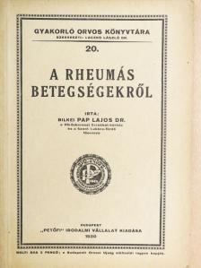 Dr. Bilkei Pap Lajos - A rheumás betegségekről [antikvár]