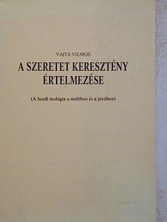 Vajta Vilmos - A szeretet keresztény értelmezése [antikvár]