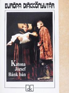 Katona József - Bánk bán/Mi az oka, hogy Magyarországban a játékszíni költőmesterség lábra nem tud kapni? [antikvár]
