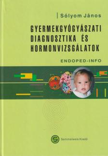 Dr. Sólyom János - Gyermekgyógyászati diagnosztika és hormonvizsgálatok [antikvár]