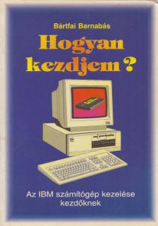 BÁRTFAI BARNABÁS - Hogyan kezdjem? [antikvár]