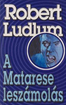 Robert Ludlum - A Matarese leszámolás [antikvár]