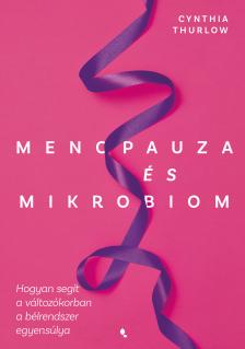 Cynthia, Turlow - Menopauza és mikrobiom - Hogyan segít a változókorban a bélrendszer egyensúlya