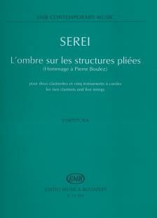 SEREI ZSOLT - L`OMBRE SUR LES STRUCTURES PLIÉES (HOMMAGE A P.BOULEZ), PARTITION