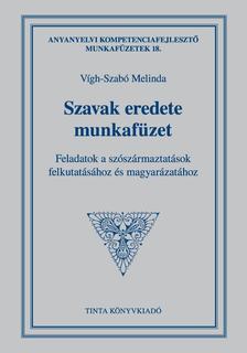 Vígh-Szabó Melinda - Szavak eredete munkafüzet