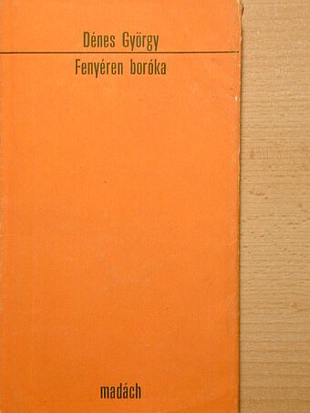 Dénes György - Fenyéren boróka [antikvár]