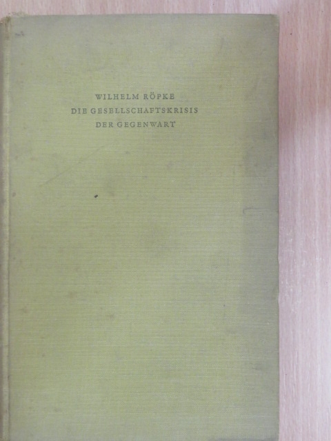 Wilhelm Röpke - Die gesellschaftskrisis der gegenwart [antikvár]