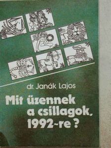 Dr. Janák Lajos - Mit üzennek a csillagok, 1992-re? [antikvár]