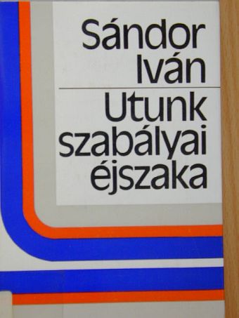 Sándor Iván - Utunk szabályai éjszaka [antikvár]