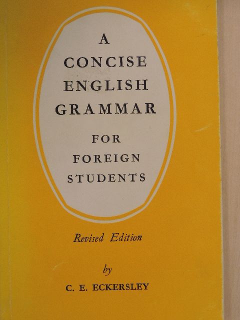 C. E. Eckersley - A Concise English Grammar for Foreign Students [antikvár]