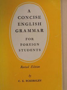 C. E. Eckersley - A Concise English Grammar for Foreign Students [antikvár]