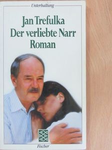 Jan Trefulka - Der verliebte Narr [antikvár]