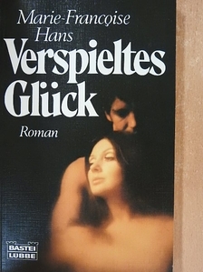 Marie-Francoise Hans - Verspieltes Glück [antikvár]