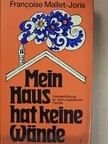 Francoise Mallet-Joris - Mein Haus hat keine Wände [antikvár]