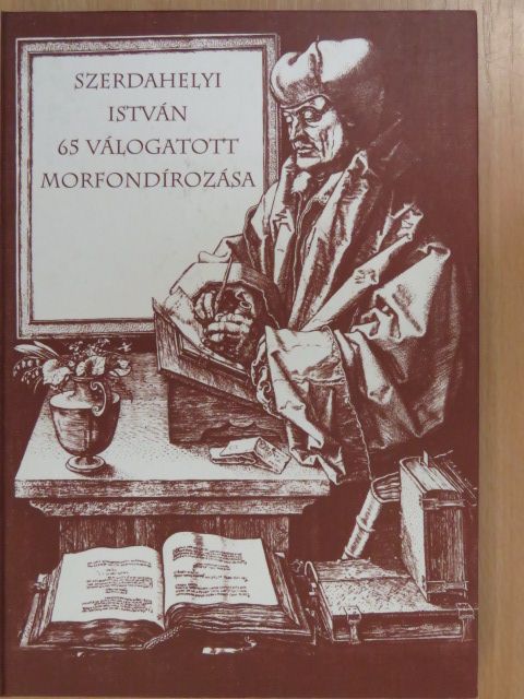 Szerdahelyi István - Szerdahelyi István 65 válogatott morfondírozása (dedikált, számozott példány) [antikvár]