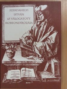 Szerdahelyi István - Szerdahelyi István 65 válogatott morfondírozása (dedikált, számozott példány) [antikvár]