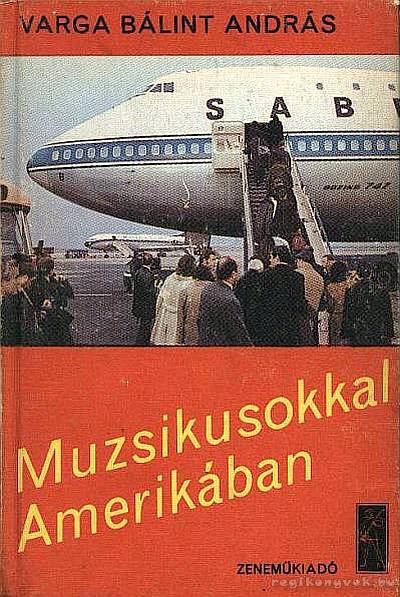 Varga Bálint András - Muzsikusokkal Amerikában [antikvár]