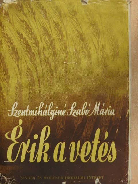 Szentmihályiné Szabó Mária - Érik a vetés [antikvár]