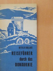 Attlia Dallos - Reiseführer durch das Donauknie [antikvár]