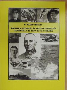 M. Szabó Miklós - Politika, gazdaság és légifegyverkezés Európában az 1920-30-as években [antikvár]