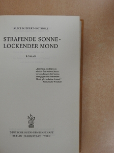 Alice M. Ekert-Rotholz - Strafende Sonne - Lockender Mond [antikvár]