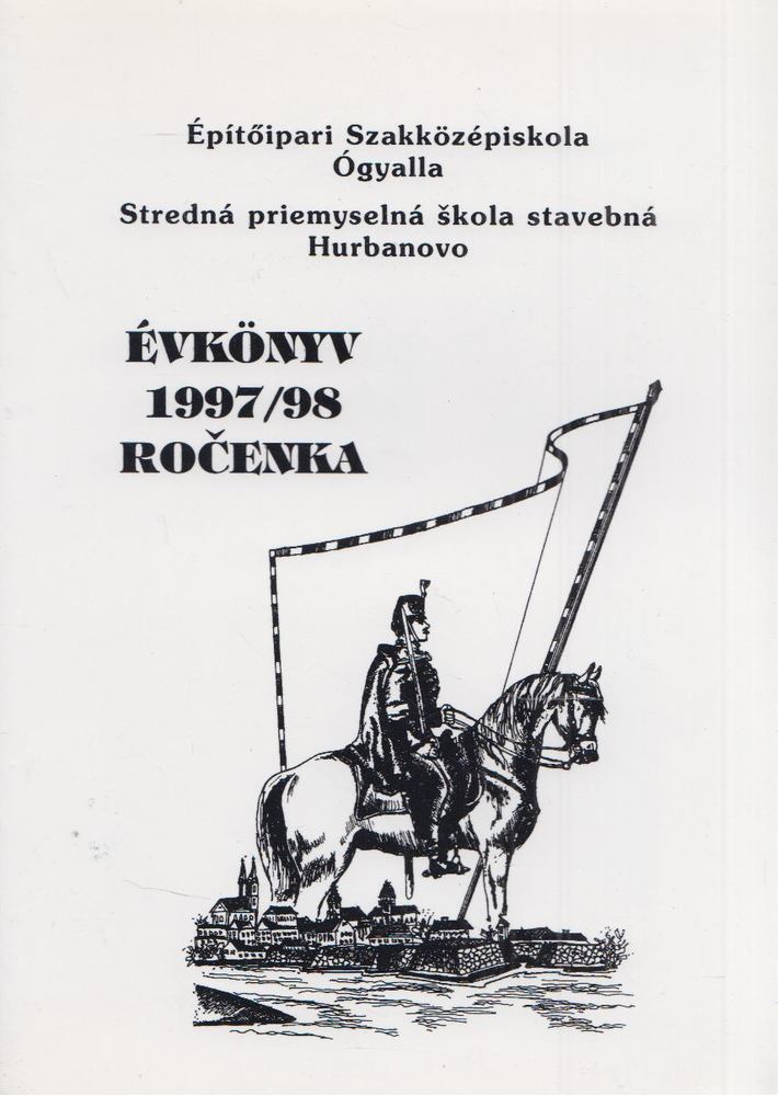 Kalácska Erzsébet - Építőipari Szakközépiskola, Ógyalla évkönyv az 1997/98-as tanévről [antikvár]