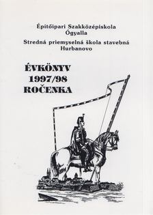 Kalácska Erzsébet - Építőipari Szakközépiskola, Ógyalla évkönyv az 1997/98-as tanévről [antikvár]