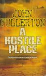 John Fullerton - A Hostile Place [antikvár]