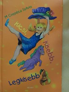 M. Csepécz Szilvia - Kicsi, kisebb, legkisebb [antikvár]