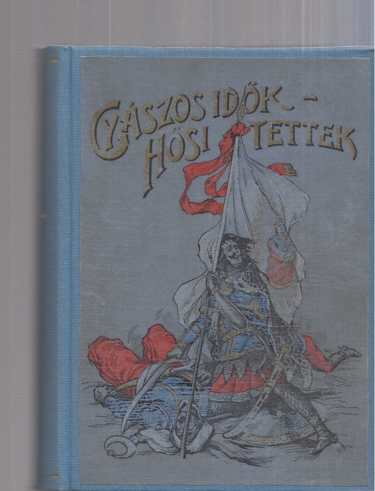 Tóth Sándor, P. Szathmáry Károly - Gyászos idők - hősi tettek [antikvár]
