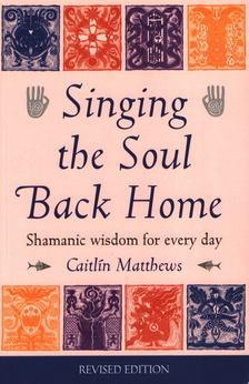 MATTHEWS, CAITLIN - Singing the Soul Back Home [antikvár]