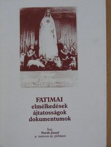 Novák József - Fatimai elmélkedések, ájtatosságok, dokumentumok II. [antikvár]
