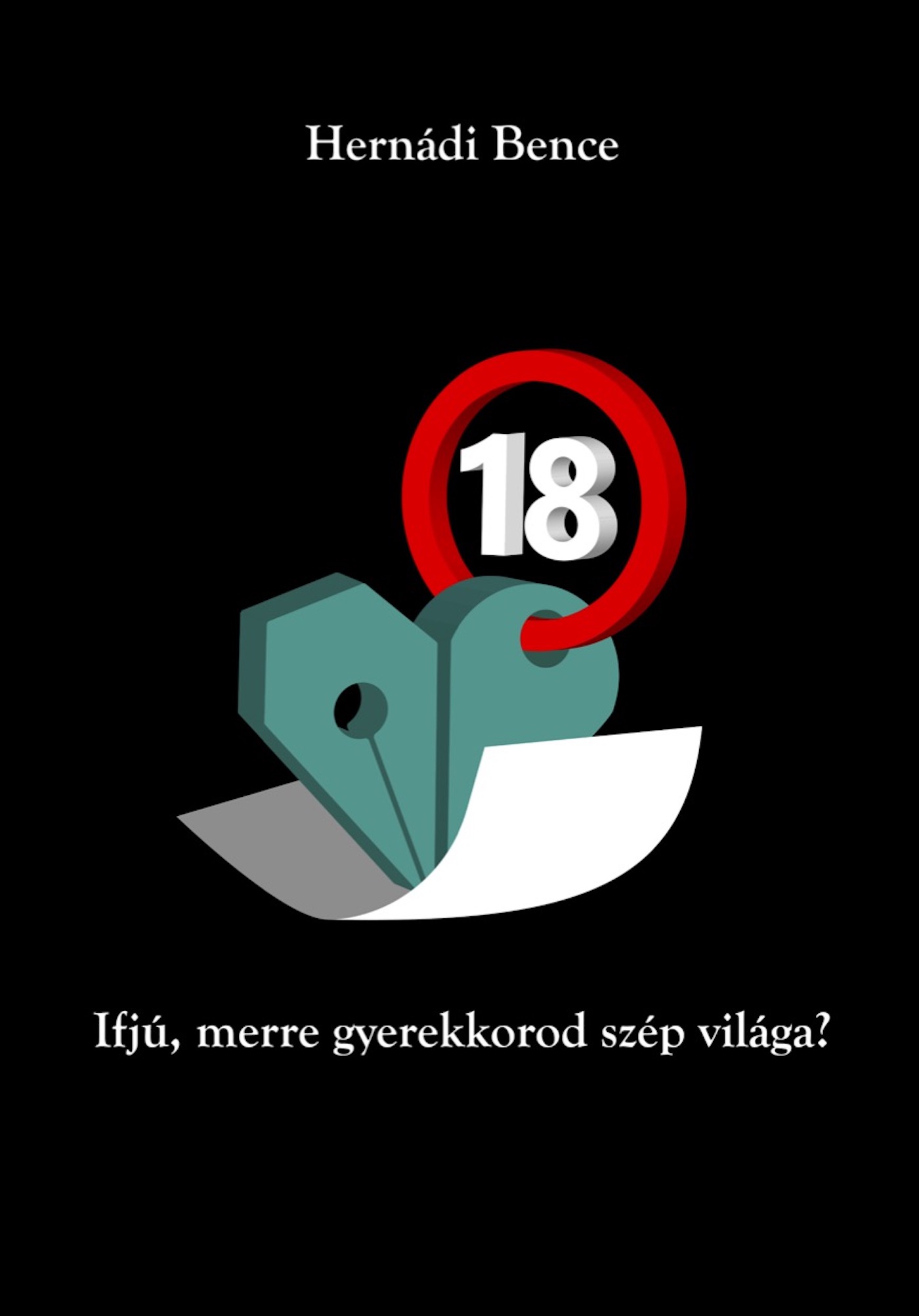 Bence Hernádi - Ifjú, merre gyerekkorod szép világa? [eKönyv: epub, mobi]