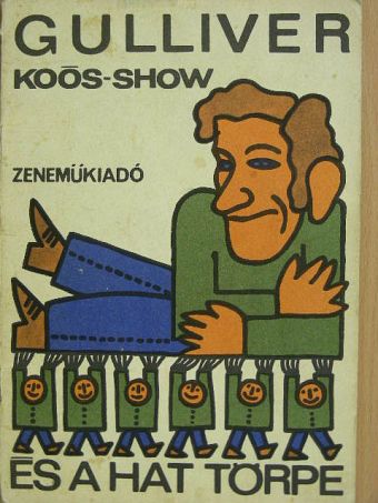 Koós János - Gulliver és a hat törpe [antikvár]