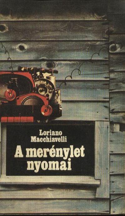 Macchiavelli, Loriano - A merénylet nyomai [antikvár]