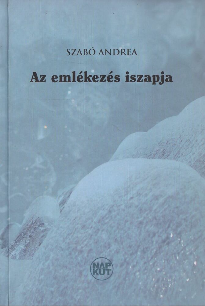 Szabó Andrea - Az emlékezés iszapja [antikvár]