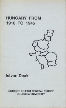 Deák István - Hungary from 1918 to 1945 [antikvár]