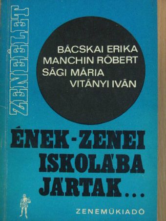 Bácskai Erika - Ének-zenei iskolába jártak... [antikvár]