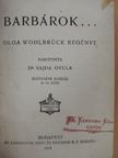 Olga Wohlbrück - Barbárok... [antikvár]