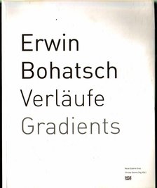 Steinle, Christa (szerk.) - Erwin Bohatsch: Verläufe Gradients [antikvár]