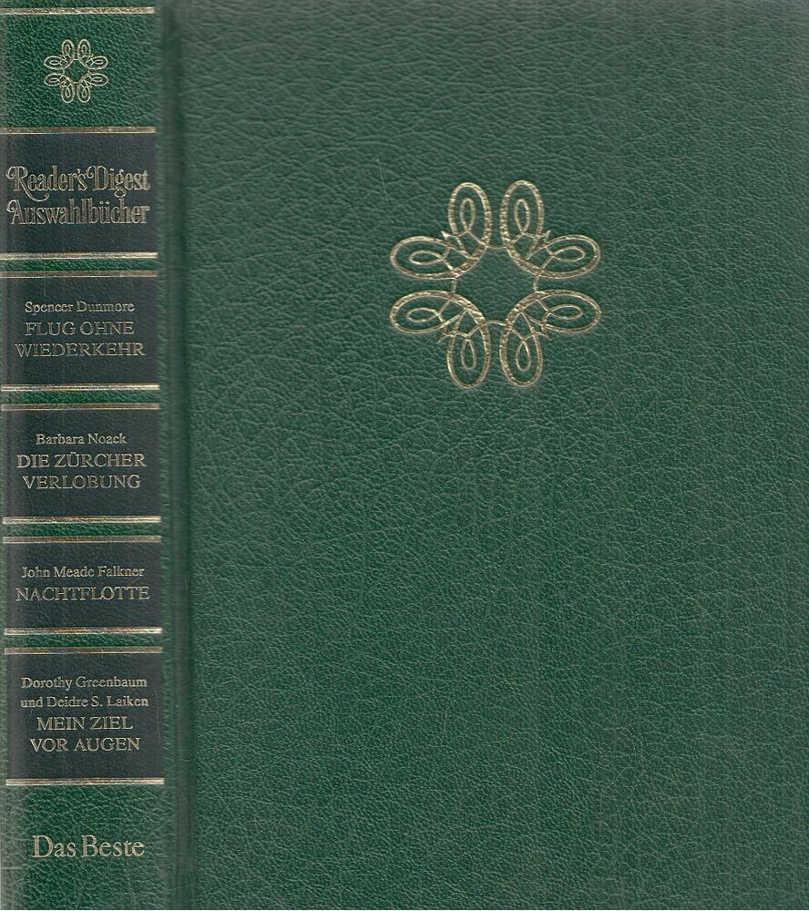 Spencer Dunmore, NOACK, BARBARA, MEADE FALKNER, JOHN, Deidre S. Laiken, Dorothy Greenbaum - Flug ohne Wiederkehr / Die Zürcher Verlobung / Nachtflotte / Mein Ziel vor Augen [antikvár]