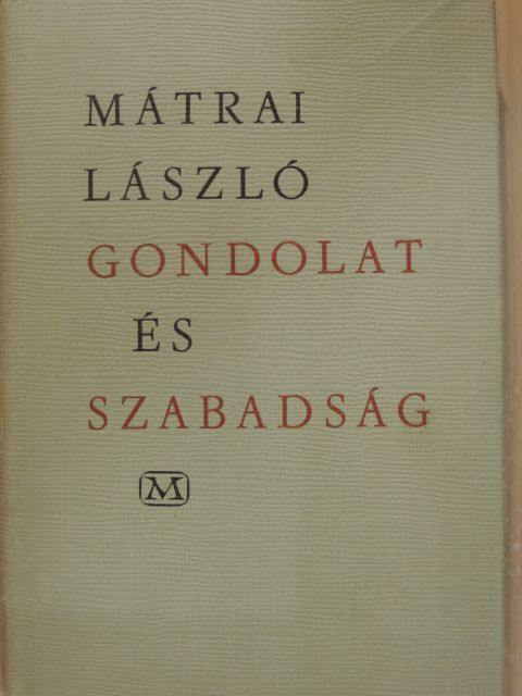 Mátrai László - Gondolat és szabadság [antikvár]